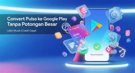 batas saldo pulsa topup google play yang tanpa potongan biaya efisien dan terkejut bonus RP sebelum transfer pulsa tegang waktu bayar patut dicoba image 1